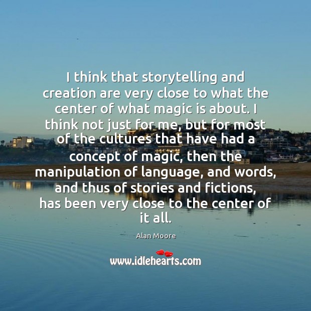 I think that storytelling and creation are very close to what the Image