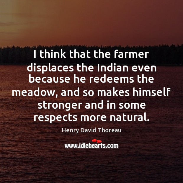I think that the farmer displaces the Indian even because he redeems Image