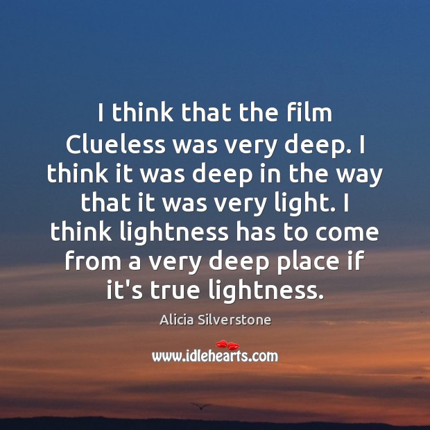 I think that the film Clueless was very deep. I think it Image