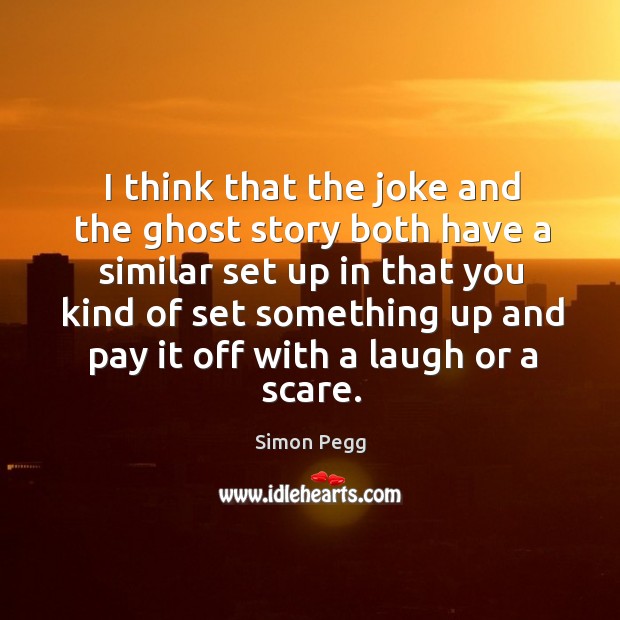 I think that the joke and the ghost story both have a similar set up in that you kind Image