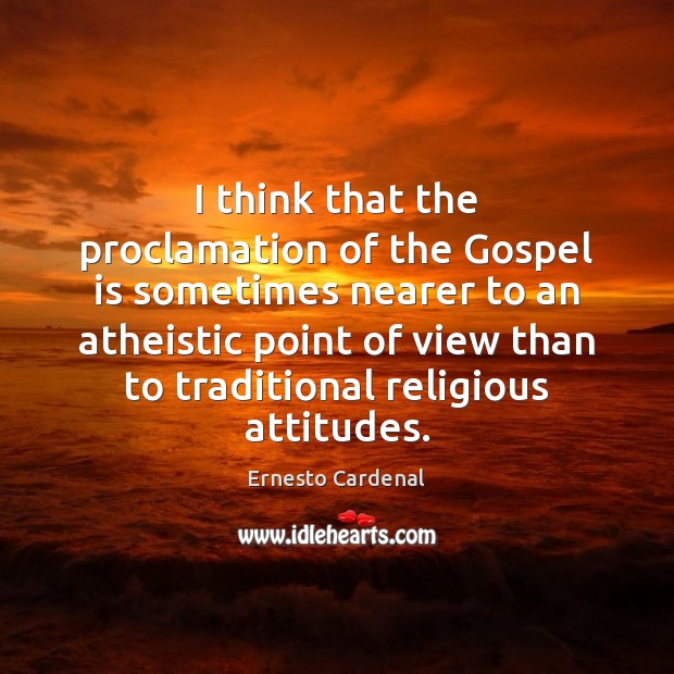 I think that the proclamation of the Gospel is sometimes nearer to Image