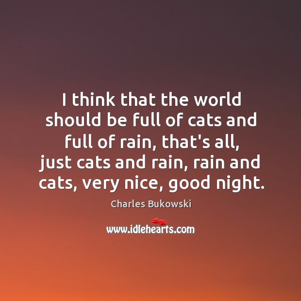 I think that the world should be full of cats and full Good Night Quotes Image