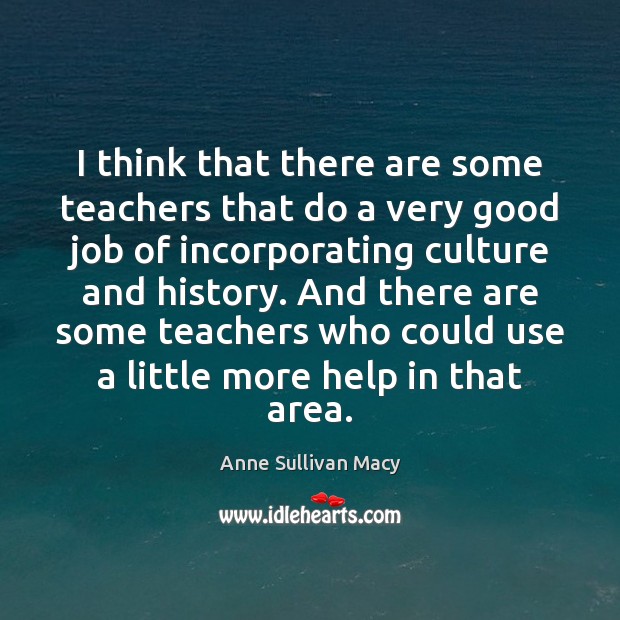 I think that there are some teachers that do a very good Anne Sullivan Macy Picture Quote