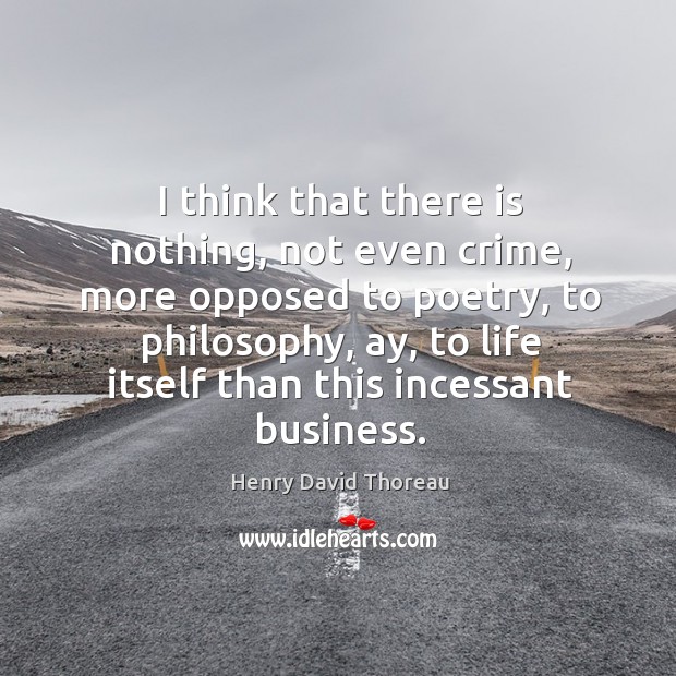 I think that there is nothing, not even crime, more opposed to poetry Crime Quotes Image