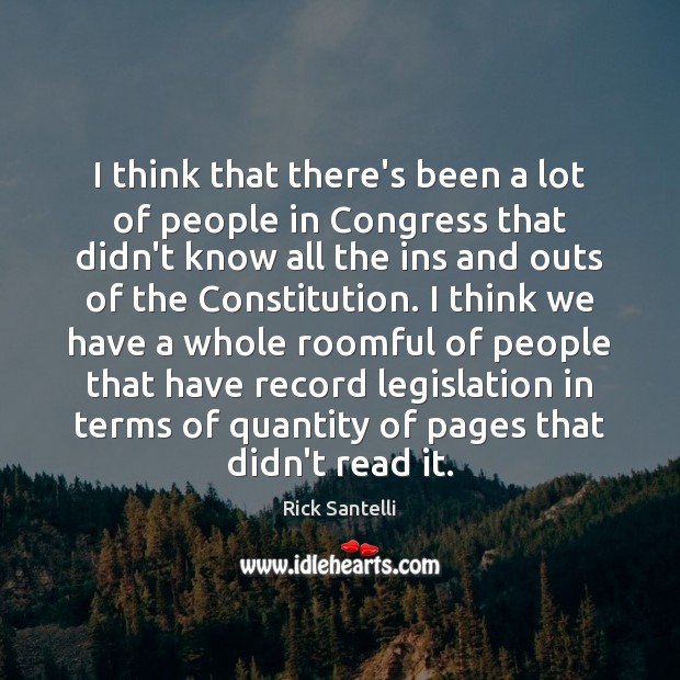 I think that there’s been a lot of people in Congress that Rick Santelli Picture Quote