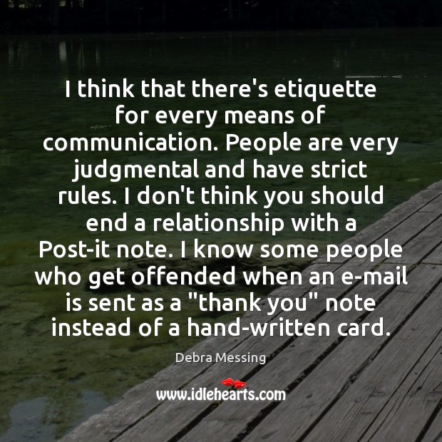 I think that there’s etiquette for every means of communication. People are Image