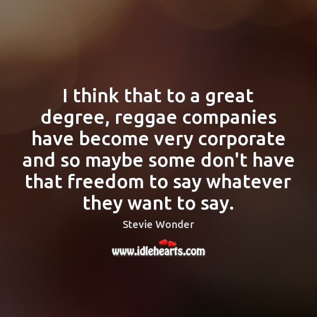I think that to a great degree, reggae companies have become very Stevie Wonder Picture Quote