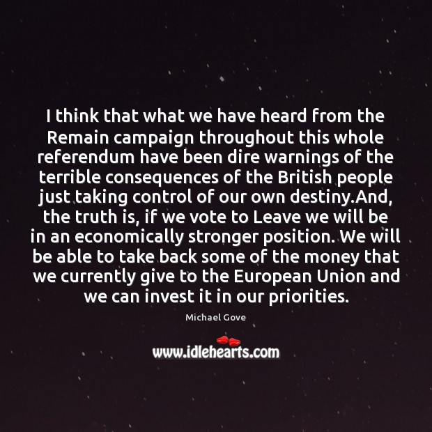 I think that what we have heard from the Remain campaign throughout Truth Quotes Image