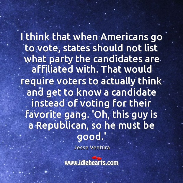 I think that when Americans go to vote, states should not list Jesse Ventura Picture Quote