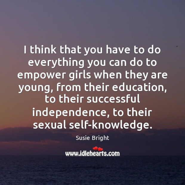 I think that you have to do everything you can do to Susie Bright Picture Quote