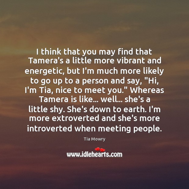 I think that you may find that Tamera’s a little more vibrant Tia Mowry Picture Quote