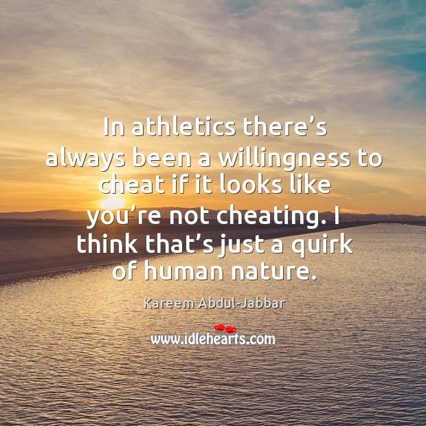 I think that’s just a quirk of human nature. Cheating Quotes Image