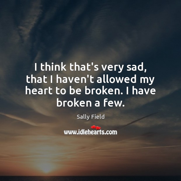 I think that’s very sad, that I haven’t allowed my heart to Image