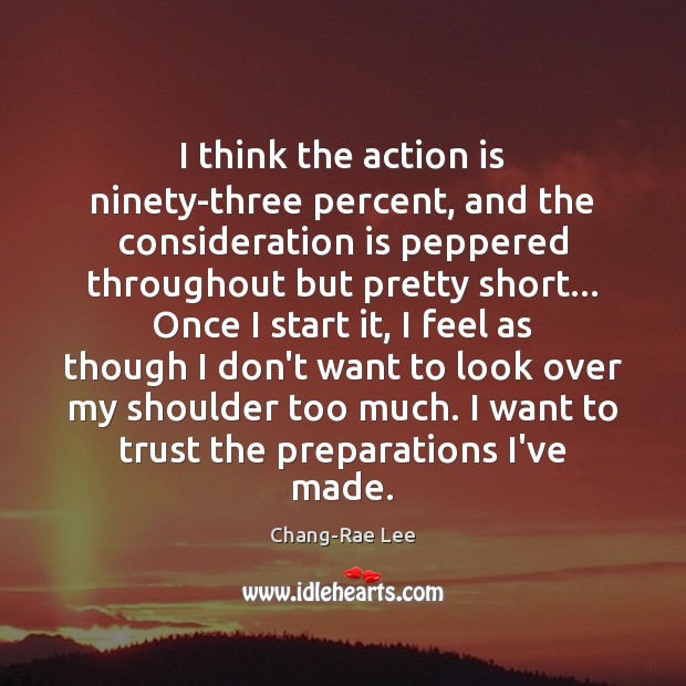 I think the action is ninety-three percent, and the consideration is peppered Action Quotes Image