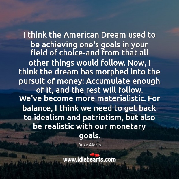I think the American Dream used to be achieving one’s goals in Image