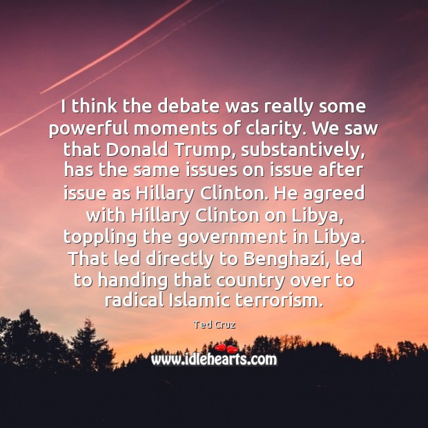 I think the debate was really some powerful moments of clarity. We Image