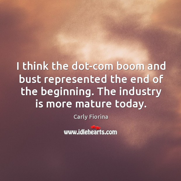I think the dot-com boom and bust represented the end of the beginning. Image