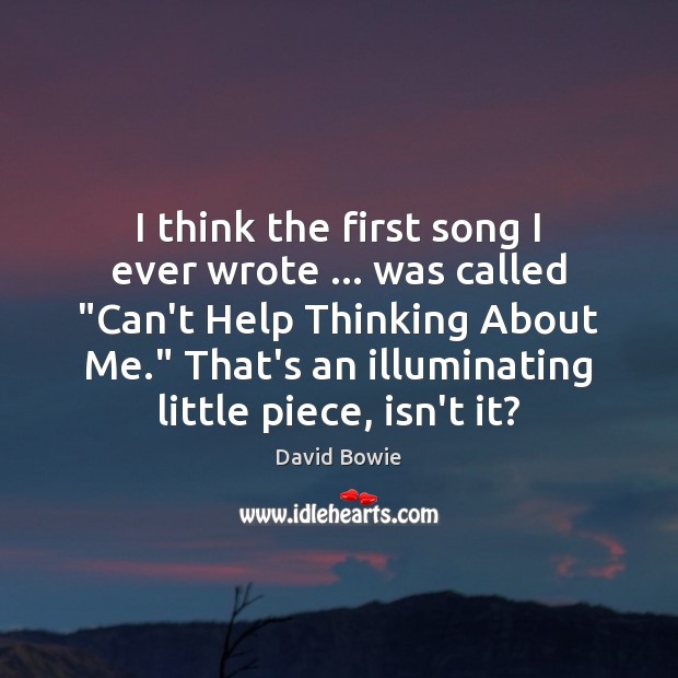 I think the first song I ever wrote … was called “Can’t Help David Bowie Picture Quote