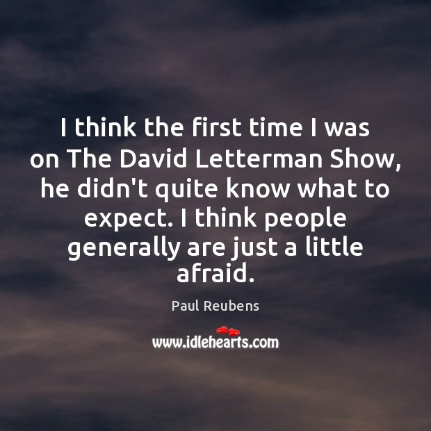 I think the first time I was on The David Letterman Show, Expect Quotes Image