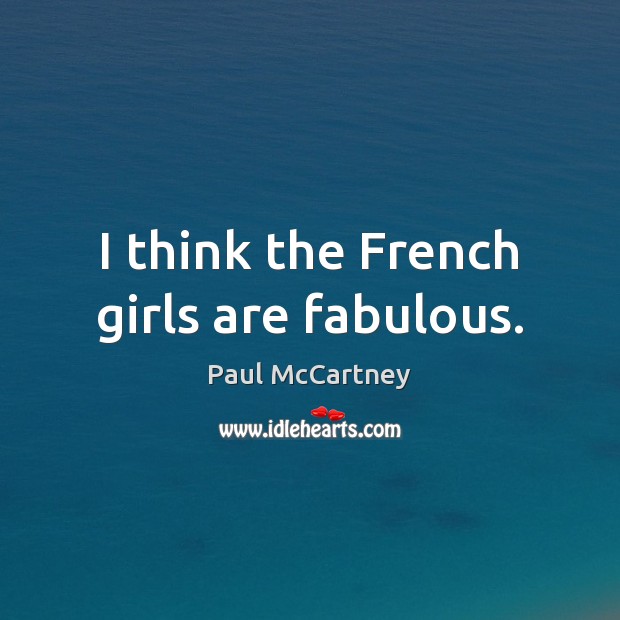 I think the French girls are fabulous. Image