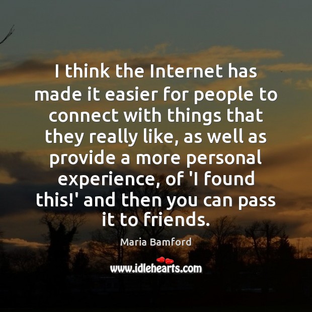 I think the Internet has made it easier for people to connect Maria Bamford Picture Quote
