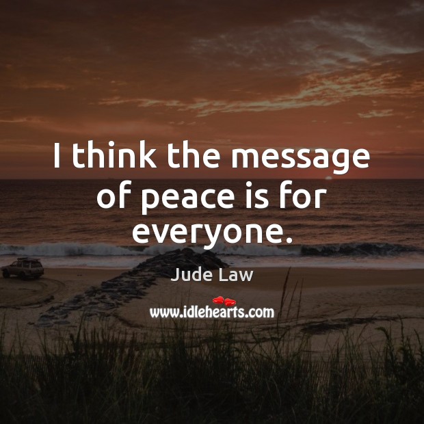 I think the message of peace is for everyone. Image