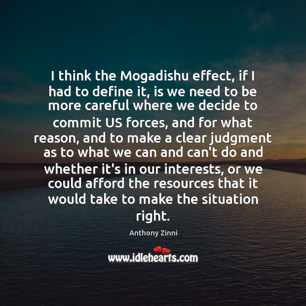 I think the Mogadishu effect, if I had to define it, is Anthony Zinni Picture Quote