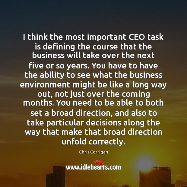 I think the most important CEO task is defining the course that Environment Quotes Image
