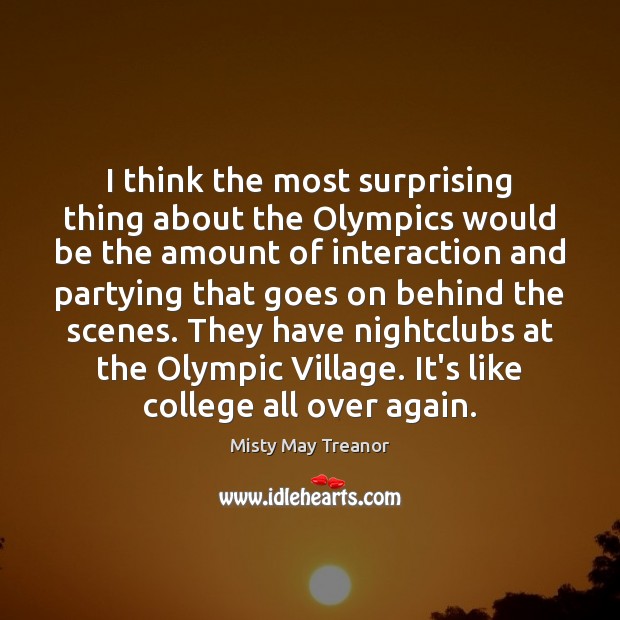 I think the most surprising thing about the Olympics would be the Image