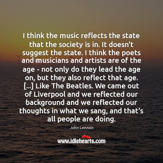 I think the music reflects the state that the society is in. Image