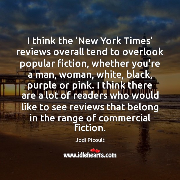 I think the ‘New York Times’ reviews overall tend to overlook popular Image