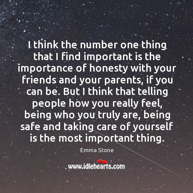 I think the number one thing that I find important is the importance of honesty with Image