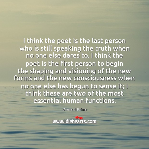 I think the poet is the last person who is still speaking Diane di Prima Picture Quote
