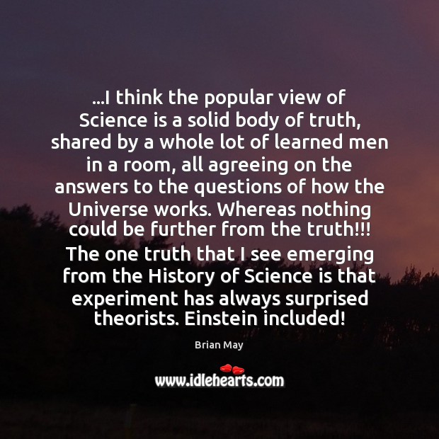 …I think the popular view of Science is a solid body of Science Quotes Image