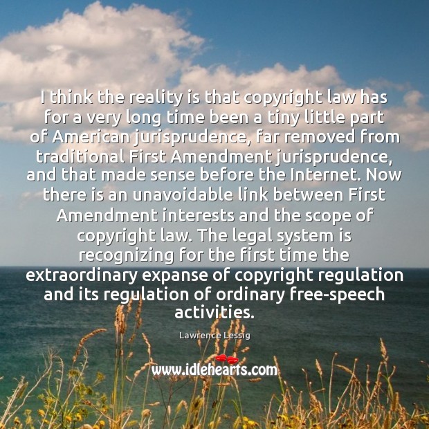 I think the reality is that copyright law has for a very Legal Quotes Image