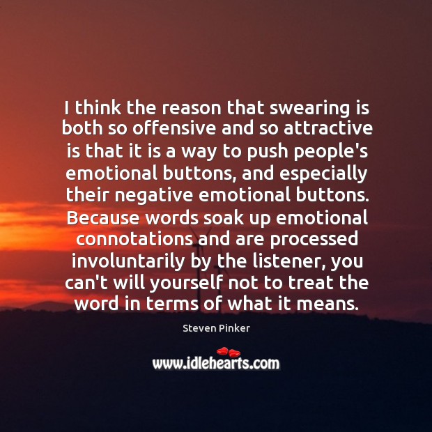 I think the reason that swearing is both so offensive and so Steven Pinker Picture Quote