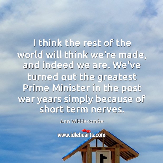 I think the rest of the world will think we’re made, and Ann Widdecombe Picture Quote