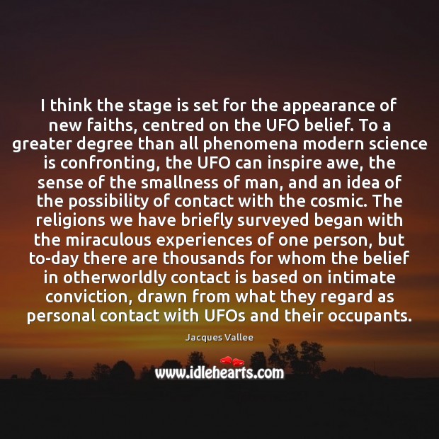 I think the stage is set for the appearance of new faiths, Science Quotes Image