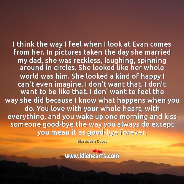 I think the way I feel when I look at Evan comes Elizabeth Scott Picture Quote