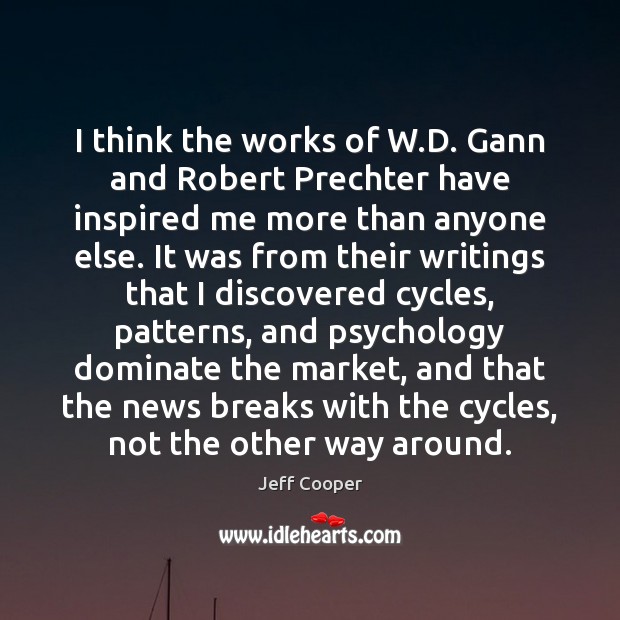 I think the works of W.D. Gann and Robert Prechter have Jeff Cooper Picture Quote