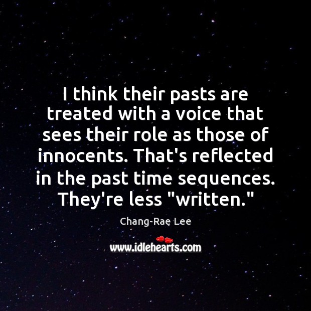 I think their pasts are treated with a voice that sees their Chang-Rae Lee Picture Quote