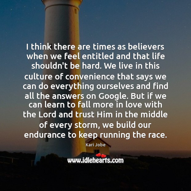 I think there are times as believers when we feel entitled and Kari Jobe Picture Quote