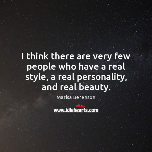 I think there are very few people who have a real style, Marisa Berenson Picture Quote