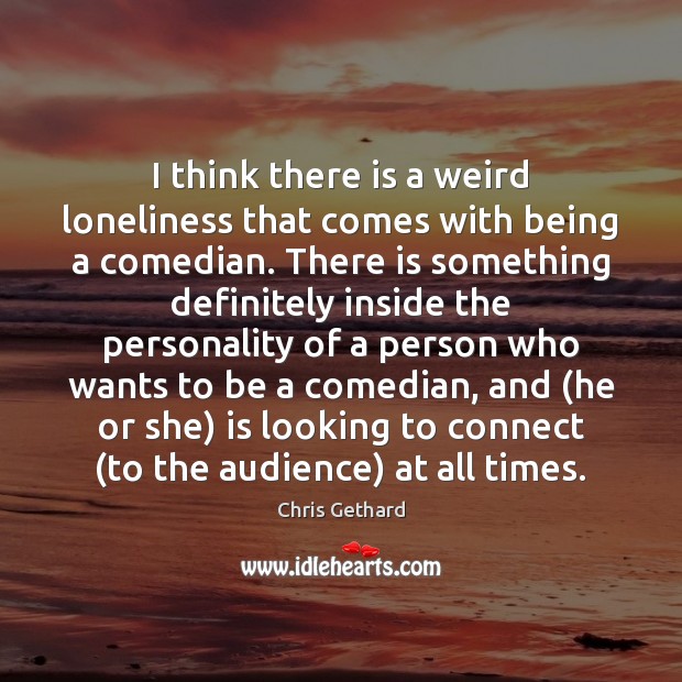 I think there is a weird loneliness that comes with being a Image