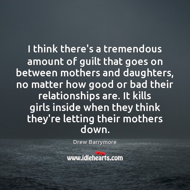 I think there’s a tremendous amount of guilt that goes on between Guilt Quotes Image