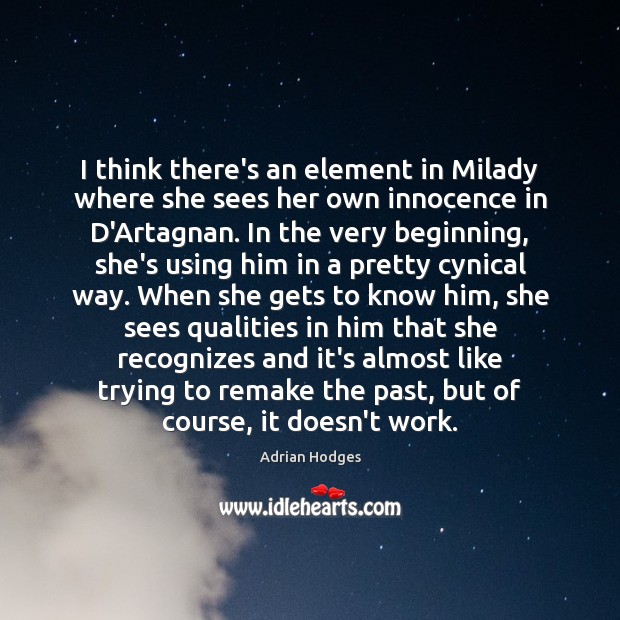I think there’s an element in Milady where she sees her own Adrian Hodges Picture Quote