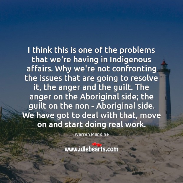 I think this is one of the problems that we’re having in Warren Mundine Picture Quote