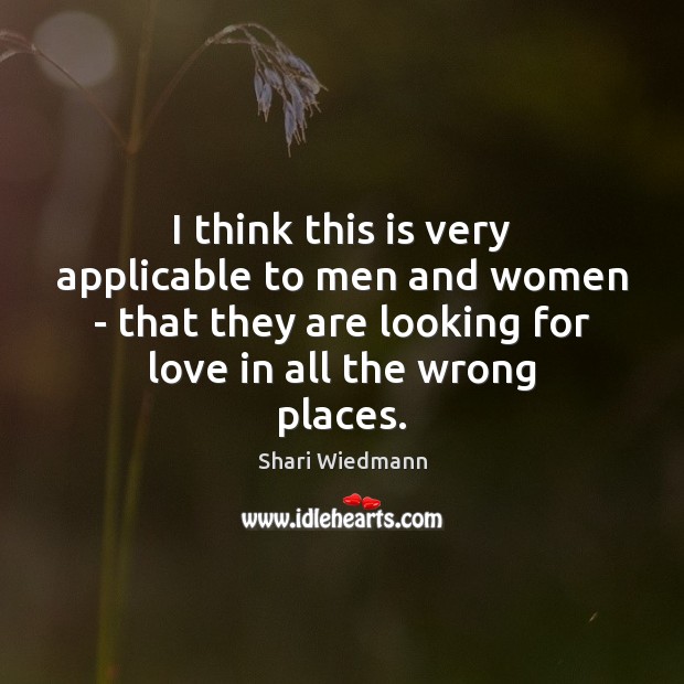 I think this is very applicable to men and women – that Shari Wiedmann Picture Quote