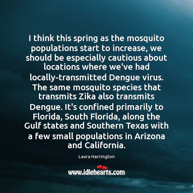 I think this spring as the mosquito populations start to increase, we Image