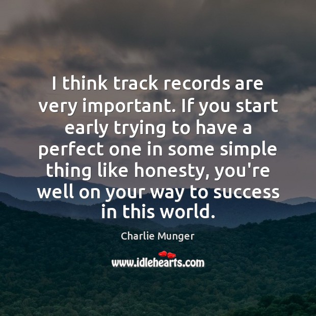 I think track records are very important. If you start early trying Image